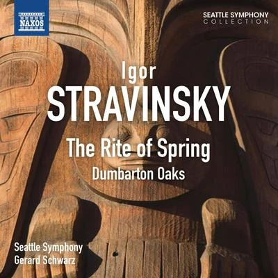 STRAVINSKY, I.: Sacre du printemps (Le)Dumbarton Oaks (Seattle Symphony, Schwarz) 专辑 Gerard Schwarz