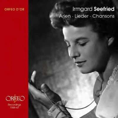 Irmgard Seefried Vocal Recital: Seefried, Irmgard -HAYDN, J.MOZART, W.A.BEETHOVEN, L. vanBRAHMS, J.SCHUBERT, F.SCHUMANN, R. (1944-1967)