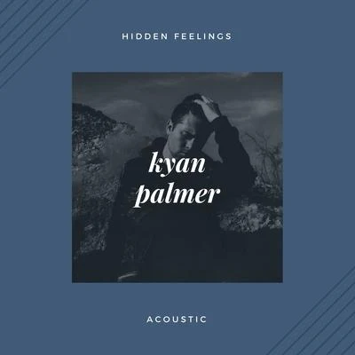 Hidden Feelings (Acoustic) 專輯 Kyan Palmer/Sam Smyers