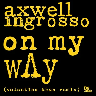 On My Way (Valentino Khan Remix) 專輯 Axwell Λ Ingrosso/CID