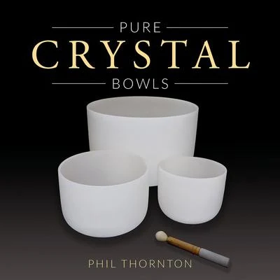 Pure Crystal Bowls 專輯 Phil Thornton