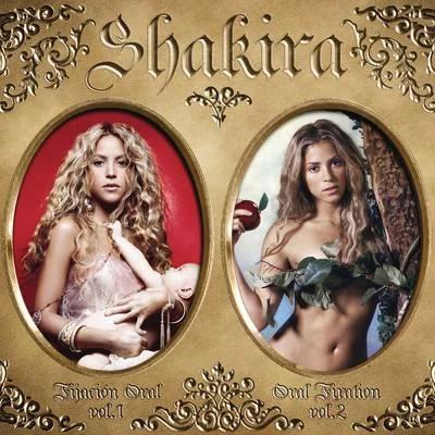 Shakira Oral Fixation Volumes 1 & 2