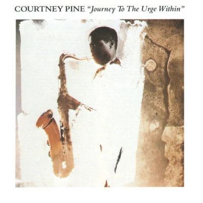 Journey To The Urge Within 专辑 Courtney Pine