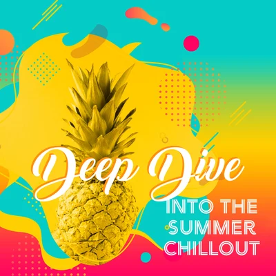 Deep Dive Into the Summer Chillout: 2019 Electro Chill Out Music Mix for Summer Celebration, Dynamic Deep Beats & Ambient Soft Melodies, Songs Perfect 专辑 Electro Lounge All Stars/Evening Chill Out Music Academy