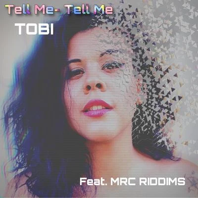 Tell Me Tell Me (feat. MRC Riddims) 专辑 TOBi