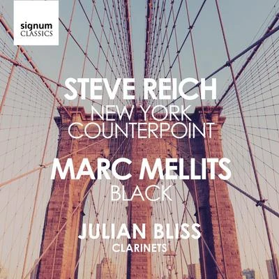 Julian Bliss Steve Reich: New York CounterpointMarc Mellits: Black