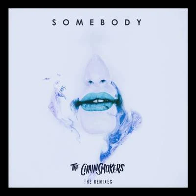 The Chainsmokers Somebody (Remixes)