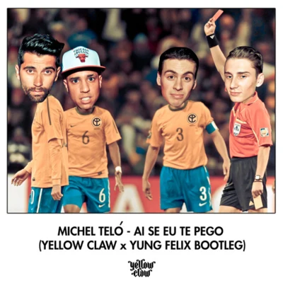 Yung FelixMajor LazerYellow Claw Ai Se Eu Te Pego (Yellow Claw x Yung Felix Bootleg)