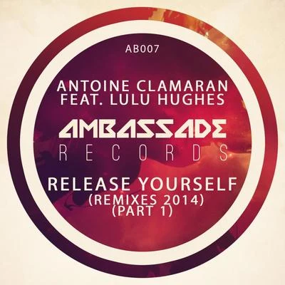 Antoine Clamaran Release Yourself (Remixes 2014, Pt. 1)