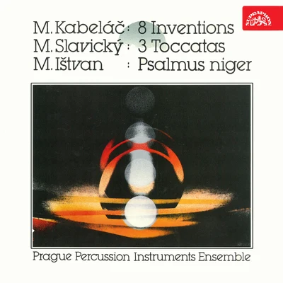 Kabeláč: 8 Inventions - Slavický: 3 Toccatas - Ištvan: Psalmus Niger 專輯 Vladimír Vlasák