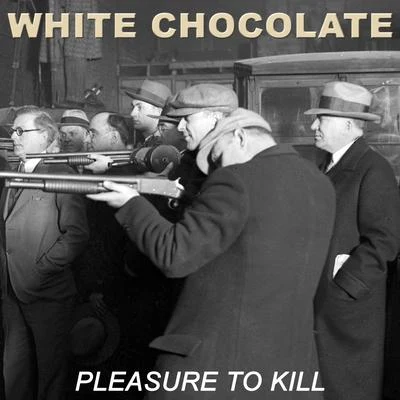 Pleasure To Kill (Single Version) 专辑 Prada/White Chocolate