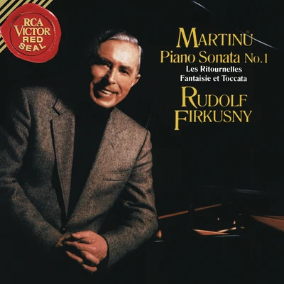 Martinu: Piano Sonata No. 1, H. 350, Les Ritournelles, H. 227 & Fantaisie et Toccata, H. 281 專輯 Rudolf Firkušný