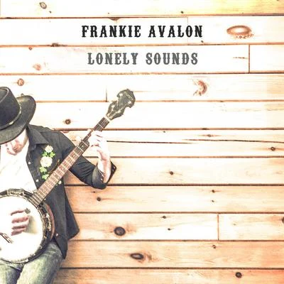 Lonely Sounds 專輯 Frankie Avalon