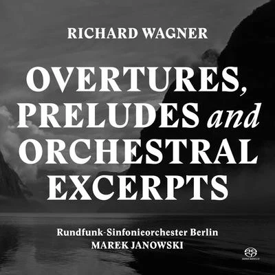 WAGNER, R.: OverturesPreludesOrchestral Excerpts (Berlin Radio Symphony, M. Janowski) 专辑 Marek Janowski