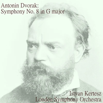 Dvorák: Symphony No. 8 in G major, op. 88 专辑 István Kertész