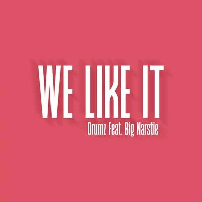 We Like It (feat. Big Narstie) 專輯 Big Narstie/Donaeo