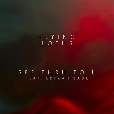 See Thru to U (feat. Erykah Badu) 专辑 Flying Lotus