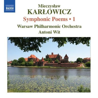 KARLOWICZ, M.: Symphonic Poems, Vol. 1 (Wit) - Stanislaw i Anna OswiecimowieRapsodia litewskaEpizod na maskaradzie 專輯 Warsaw Philharmonic Orchestra