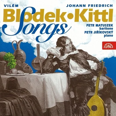 Blodek, Kittl: Songs on German Texts 专辑 Petr Matuszek/Jaroslav Kubita/Svatopluk Zaal/Petr Holub/Ludmila Peterkova