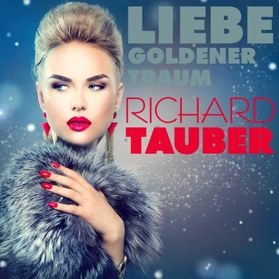 Liebe, Goldener Traumen 專輯 Orchester/Richard Tauber