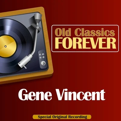 Old Classics Forever (Special Original Recording) 專輯 Gene Vincent