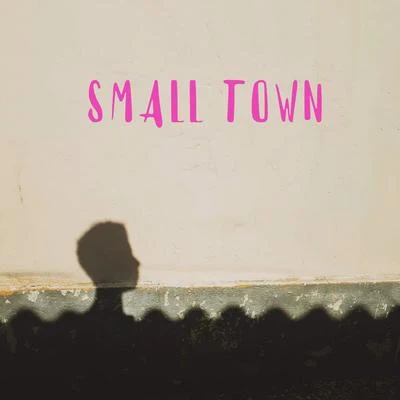 Small Town 專輯 Grenade/Dennis Omar/Paddy/Yungspecz/De Iva