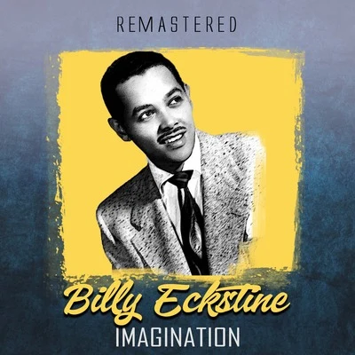 Imagination (Remastered) 专辑 Billy Eckstine