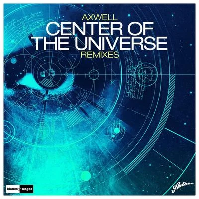 Center of the Universe (Remixes) 專輯 Axwell