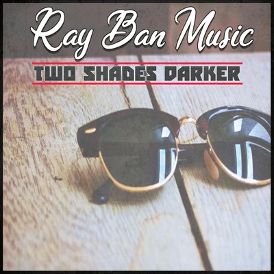 Ray Ban Music Two Shades Darker 专辑 Tsu Surf/Piff Beatz