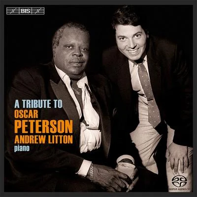 LITTON, Andrew: Tribute to Oscar Peterson (A) 專輯 Andrew Litton