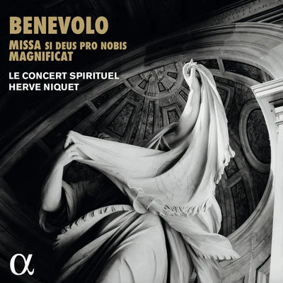 Hervé NiquetLe Concert Spirituel Benevolo: Missa si Deus pro nobis & Magnificat