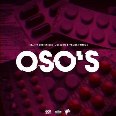 Oso&#x27;s (feat. 600breezy, Jusblow & Young Famous) 专辑 Edai