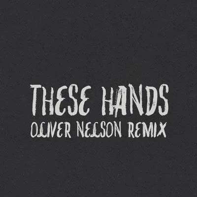 These Hands (Oliver Nelson Remix) 專輯 Samm Henshaw