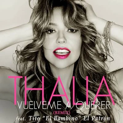 Vuélveme a Querer (Remix) 专辑 Thalia