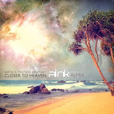 Closer to Heaven (Alok Remix) 專輯 Michele Adamson/Sesto Sento/Uriya/Perplex/Invisible Reality