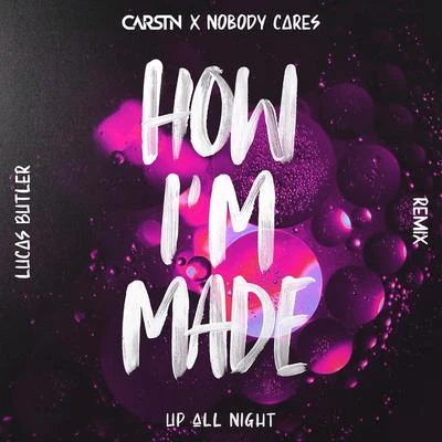 How I&#x27;m Made (Lucas Butler Remix) 专辑 CARSTN/Jesse L W/Adam Knight