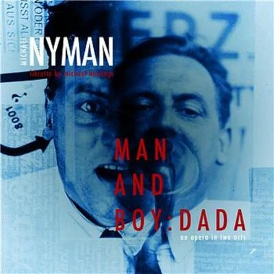 Man And Boy: Dada 專輯 Michael Nyman/Andy Findon/Paul Willey/Christophe Clad/Kate Musker