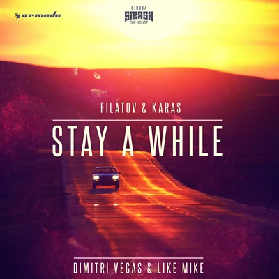 Stay A While (Filatov & Karas Remix) 专辑 Dimitri Vegas & Like Mike