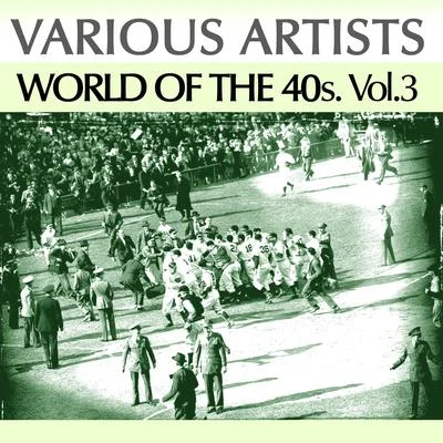 World of the 40s, Vol. 3 专辑 Annelie Jansen/Rudolf Terkatz/Kölner Tanz- und Unterhaltungsorchester/Karl Schönböck/Lonny Kellner