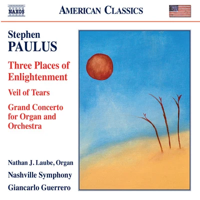 PAULUS, S.: Three Places of EnlightenmentVeil of TearsGrand Concerto (Nashville Symphony, Guerrero) 专辑 Nashville Symphony Orchestra