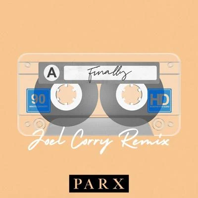 Parx Finally (Joel Corry Remix)