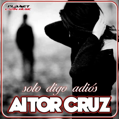 Solo Digo Adios 專輯 Aitor Cruz/Jack Mazzoni