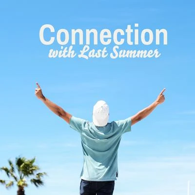 Connection with Last Summer – Holiday Memories, Last Summer Ultimate Chillout House Music Mix 2020 專輯 Inspiring Chillout Music Paradise/Yoga Chill/Top 40