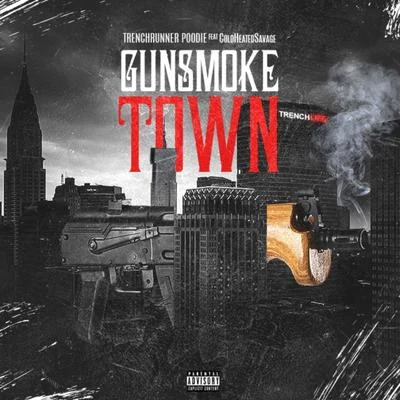 Gun-Smoke Town (feat. Coldheartedsavage) 專輯 Trenchrunner Poodie