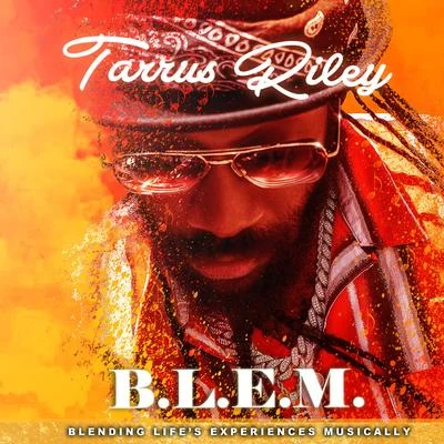 Tarrus Riley B.L.E.M.