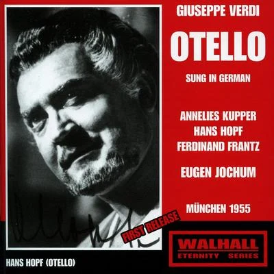 VERDI, G.: Otello [Opera] (Sung in German) (Kupper, Hopf, Frantz, Bavarian Radio Symphony Chorus and Orchestra) (1955) 專輯 Orchestra of the Bavarian Radio/Hans Hopf/Chorus of the Bavarian Radio/Hans Altmann