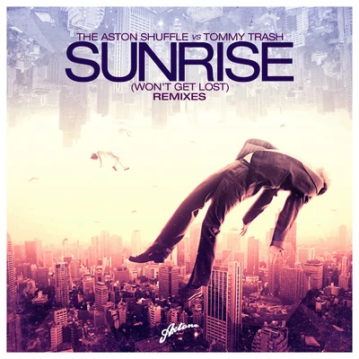 Sunrise (Wont Get Lost) (Remixes) 專輯 The Aston Shuffle