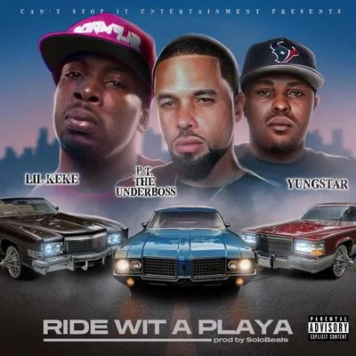 Ride Wit a Playa (feat. P.T. The UnderBoss & Yungstar) 专辑 Lil' Keke/Paul Wall