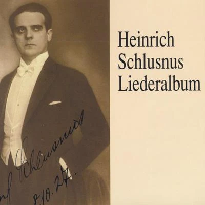 Liederalbum - Heinrich Schlusnus 專輯 Heinrich Schlusnus/Erna Berger/Alois Melichar/Chor der Staatsoper Berlin/Ensemble der Staatsoper Berlin