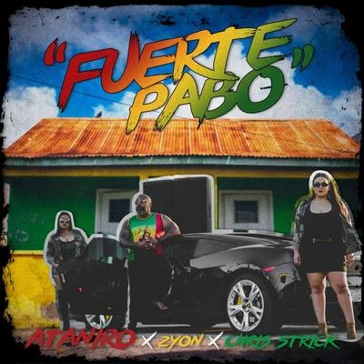 Fuerte Pabo (feat. Chris strick & Zyon) 專輯 Zyon/Zatox